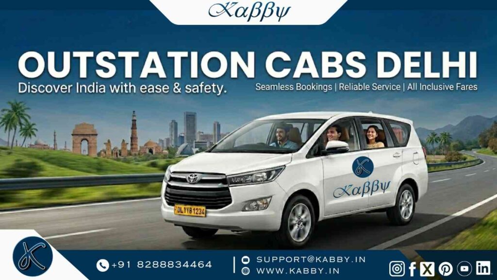 Outstation Cabs Delhi – Comfortable & Affordable Travel with Kabby 1 Outstation Cabs Delhi